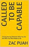 Called To Be Capable: Closing the Gap Between Who You Are and Who You Were Made to Be