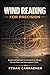Wind Reading For Precision : Advanced Methods for Interpreting Mirage, Terrain Flow, and Atmospheric Drift (The Precision Shooting System Book 3)