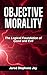 Objective Morality: The Logical Foundation of Good and Evil