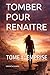 TOMBER POUR RENAITRE: TOME 1 : EMPRISE (French Edition)