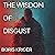 The Wisdom of Disgust: The Hidden Architecture of Rejection (Philosophical Questions)