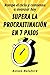 Supera la procrastinación en 7 pasos: Rompe el ciclo y comienza a avanzar hoy (Spanish Edition)
