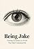 Being Jake: Growing Up Autistic in a World That Didn't Understand Me