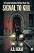 Signal To Kill: A Frankie Valentine Thriller: Book Two