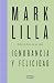 Ignorancia y felicidad: Sobre el deseo de no saber (Spanish Edition)