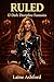 RULED: 12 Dark Discipline Fantasies: A Dangerously Sexy FemDom Stories Standalone