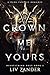 Book cover for Crown Me Yours (Heartstring Duet, #2)