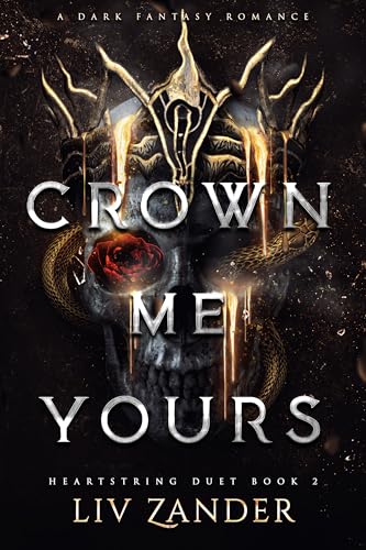 Crown Me Yours: A Dark Fantasy Romance (Heartstring Duet Book 2)