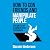 How to Con Friends and Manipulate People by Geraint Anderson