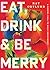 Eat, Drink, and Be Merry: A Gospel Call to Bold Enjoyment