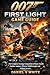 007 First Light Game Guide: The Complete Strategy Companion to Master Stealth, Combat, Gadgets, Mission Walkthroughs and Hidden Secrets