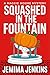 Squashed in the Fountain: A...