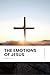 The Emotions of Jesus: Modern, Updated Translation