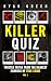 Killer Quiz: Twisted Trivia from the Darkest Corners of True Crime (Vol 1) (True Crime Trivia)