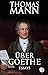 Über Goethe: Essays (Thomas Mann, Werke 25) (German Edition)