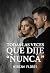 TODAS LAS VECES QUE DIJE "NUNCA" (Spanish Edition)