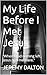 My Life Before I Met Jesus: “When I had nothing left, Jesus met me there.”