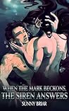 When the Mark Beckons, the Siren Answers by Sunny Briar