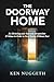 The Doorway Home: Re-directing your interests, perspectives, and values in order to face reality without fear