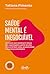 Saúde mental é inegociável: O método para construir o futuro das organizações a partir de uma cultura de bem-estar, produtividade e segurança psicológica (Portuguese Edition)