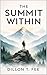 The Summit Within: Overcoming Self-Sabotage and Unlocking the Power of Personal Transformation (Personal Growth and Modern Psychology Book 1)