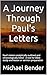 A Journey Through Paul's Letters: Paul's letters analytically outlined and chronologically listed - A tool for Bible study and lesson or sermon preparation