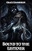 Bound to the Listener (Clai...