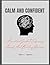 CALM AND CONFIDENT: A practical guide to conquering Anxiety And Building Resilience