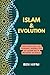 Islam & Evolution: Reconciling the Quranic Narrative of Adam with Modern Science