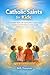 Catholic Saints for Kids: A Complete Guide with Inspiring Stories, Simple Prayers, Devotions and Faith- Building Activities to Help Children Grow Closer to God