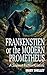 Frankenstein or the Modern Prometheus (annotated) (Science Fiction Classics)