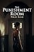 The Punishment Room by Polly Bane The Punishment Room by Polly Bane