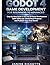 GODOT 4 GAME DEVELOPMENT FOR BEGINNERS TO ADVANCED: Step by Step Guide to 2D and 3D Game Development with GDScript, Build Real Projects, and Publish Your First Game