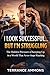 I Look Successful… But I’m Struggling
