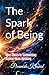 The Spark of Being: Why There Is Something Rather Than Nothing
