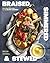 Braised, Simmered & Stewed:...