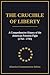 The Crucible of Liberty: A Comprehensive History of the American Freedom Fight (1763–1795)