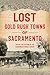 Lost Gold Rush Towns of Sac...