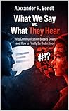 What We Say vs. What They Hear: Why Communication Breaks Down and How to Finally Be Understood (Relationships, Self-Worth & Inner Patterns)