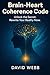 Brain-Heart Coherence Code: How to Reprogram Your Mind and Transform Your Life. Unlock the Secret Code. Rewrite Your Reality Now.