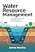 WATER RESOURCE MANAGEMENT: conservation techniques distribution systems and sustainable usage