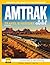 AMTRAK USA TRAVEL & HISTORY GUIDE 2027 (FULL COLOR): Embark on a Scenic Journey Across America's Heartland: Exploring Historic Routes, Hidden Gems, and Unforgettable Destinations with AMTRAK