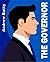 The Governor: The job of a lifetime only lasts as long as you are alive. (The Misadventures of Andrew Baker)