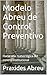Modelo Abreu de Control Preventivo: Hacia una nueva lógica del control institucional (Spanish Edition)