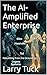 The AI-Amplified Enterprise: Rebuilding from the Ground Up