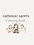Catholic Saints Coloring Book: A Cozy and Simple Faith-Based Coloring Book with Beloved Saints for Relaxation and Reflection