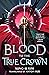 Blood to the True Crown (Th...