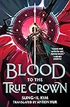 Blood to the True Crown (The Bleeding Empire #3)