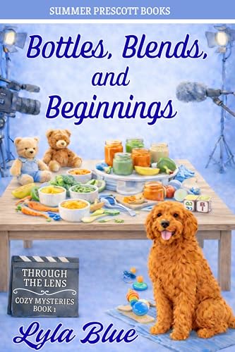 Bottles, Blends, and Beginnings (THROUGH THE LENS COZY MYSTERIES Book 1)