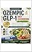 Ozempic & GLP-1 Diet Cookbook for Beginners: High-Protein Recipes to Reduce Nausea, Preserve Muscle, and Maximize Weight Loss